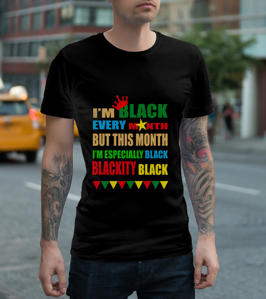 I'm Black Every Month But This Month I'm Especially Black Blackity Black With Crown and Star T-Shirt