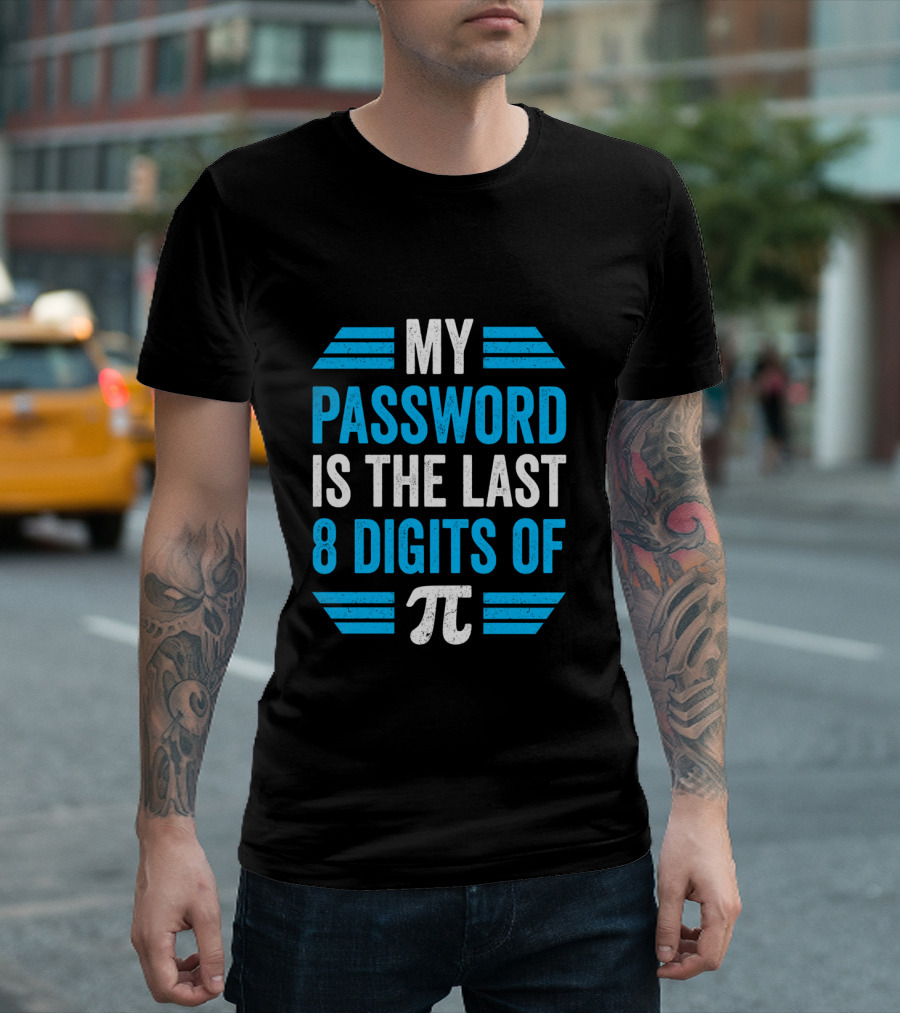 Pi Day Math Teacher Nerd Geek Password Last 8 Digits of Pi T-Shirt