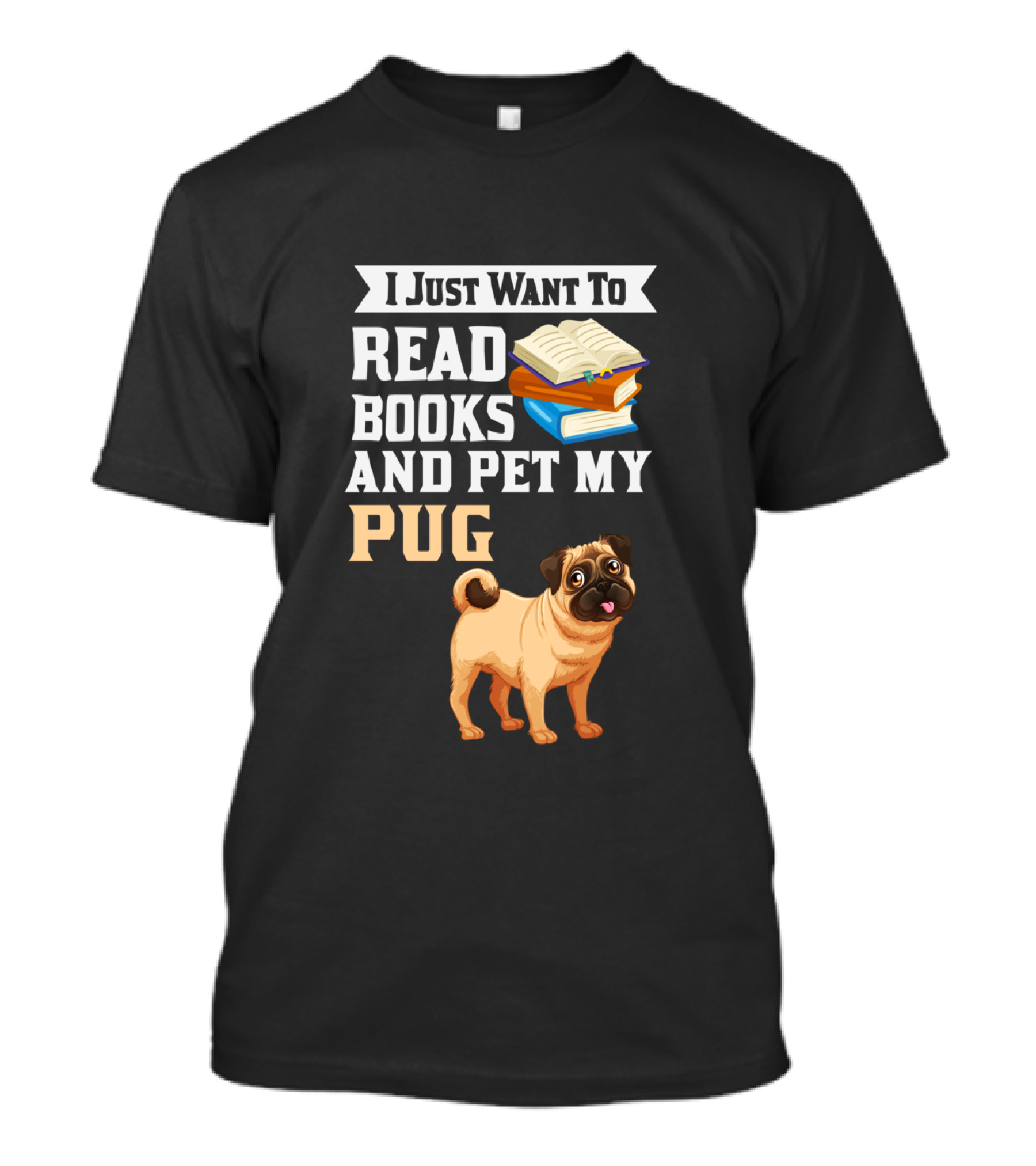 I Just Want To Read Books And Pet My Pug T-Shirt