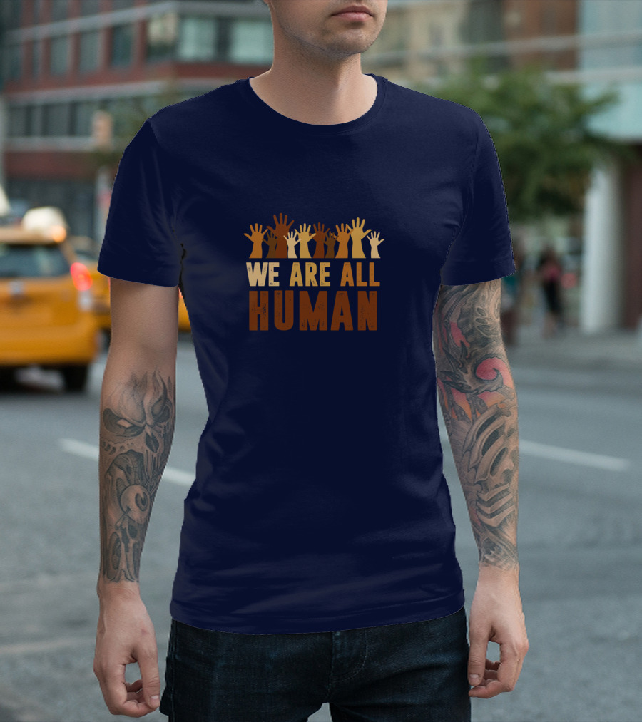We Are All Human Beautiful Equality with Raised Hands Diversity T-Shirt