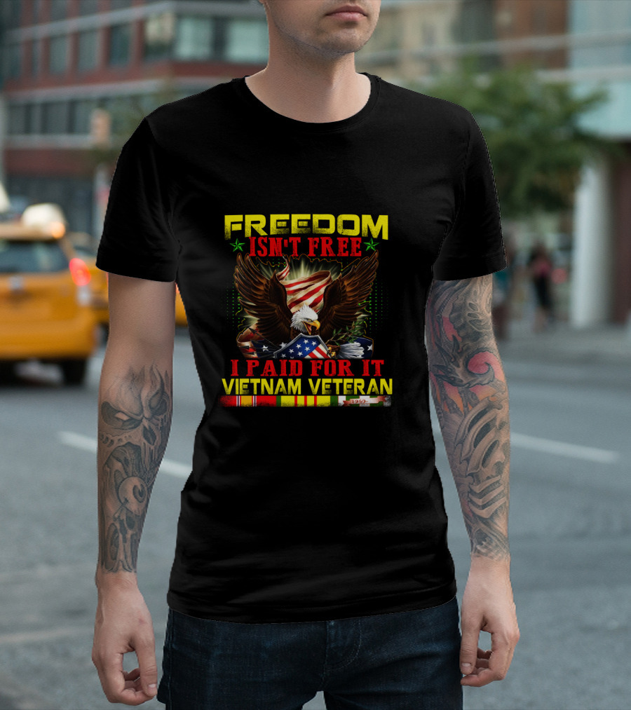 Freedom Isn't Free I Paid For It Vietnam Veteran Eagle American Flag T-Shirt