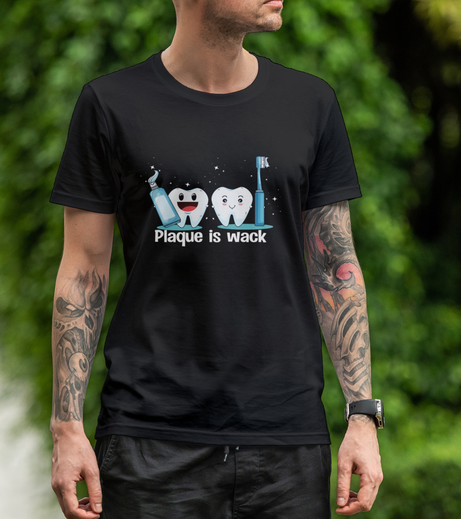 Funny Dentist Tooth Humor Plaque Is Wack With Toothpaste And Toothbrush Characters T-Shirt