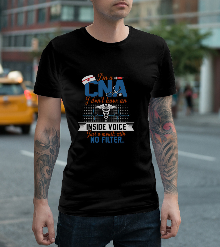 I'm A CNA I Don't Have An Inside Voice Just A Mouth With No Filter Caduceus Nurse Hat Syringe Stethoscope Heartbeat T-Shirt