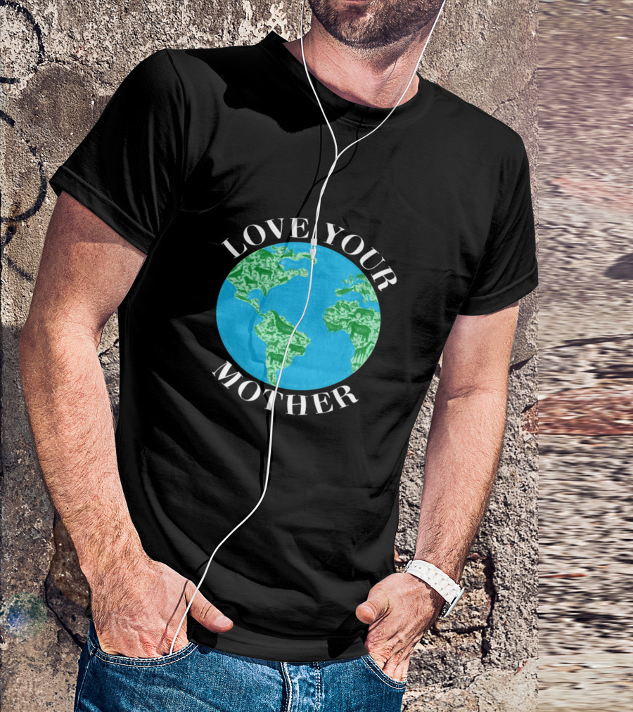 Love Your Mother Earth Day Climate Change Animal Planet T-Shirt