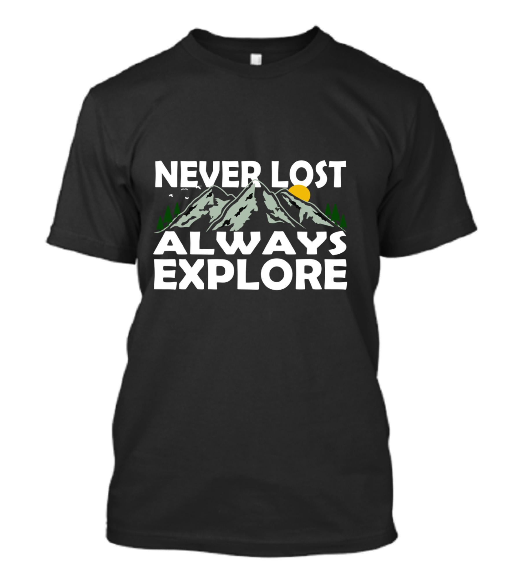 Never Lost Always Explore Cool Hiking Climber Climb Travel T-Shirt