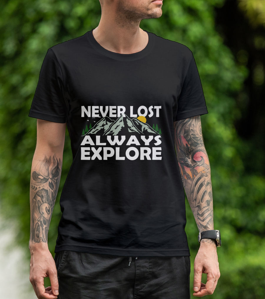 Never Lost Always Explore Cool Hiking Climber Climb Travel T-Shirt