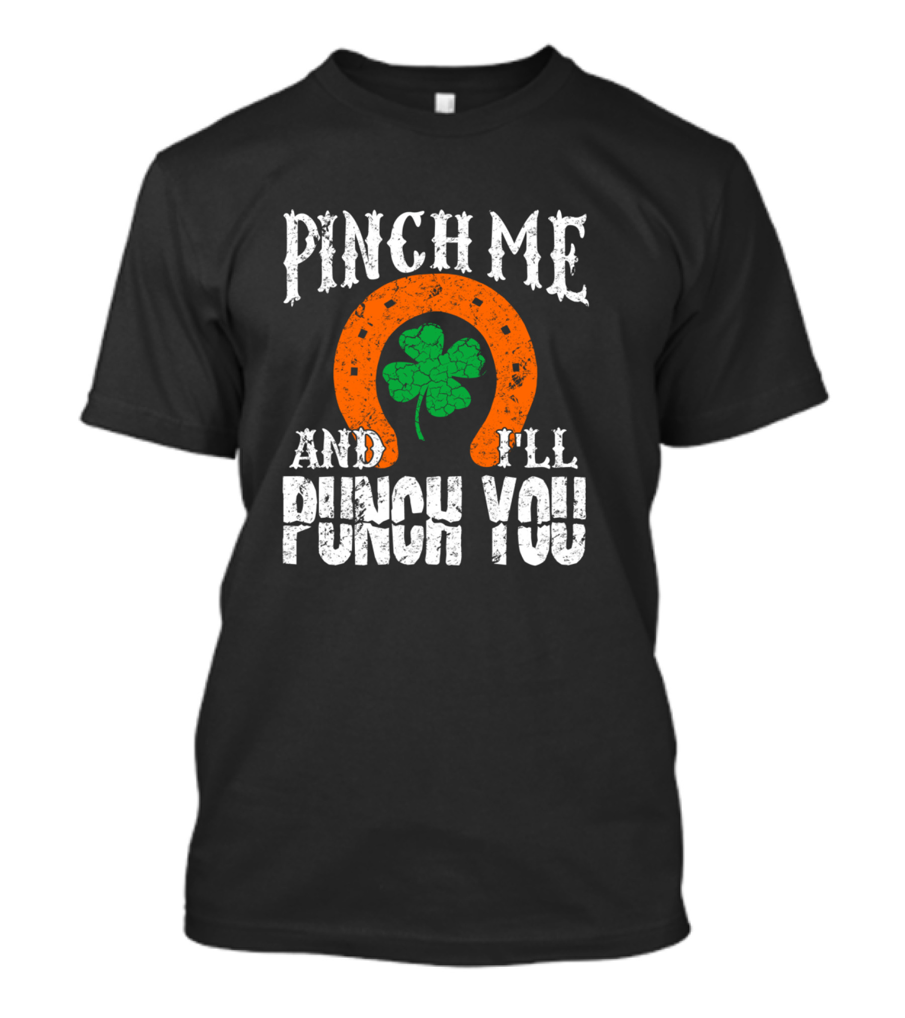 Pinch Me And I'll Punch You Horseshoe Clover T-Shirt