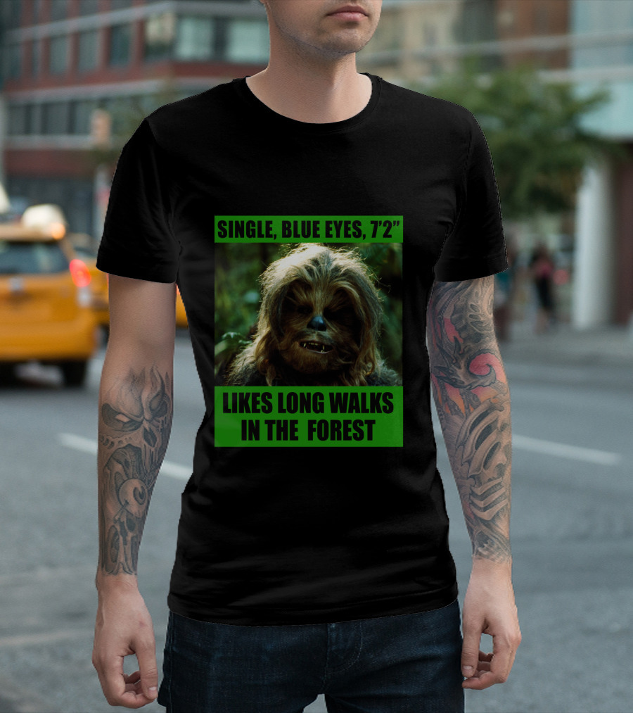 Single Blue Eyes 7'2 Chewbacca Likes Long Walks In The Forest Star Wars T-Shirt