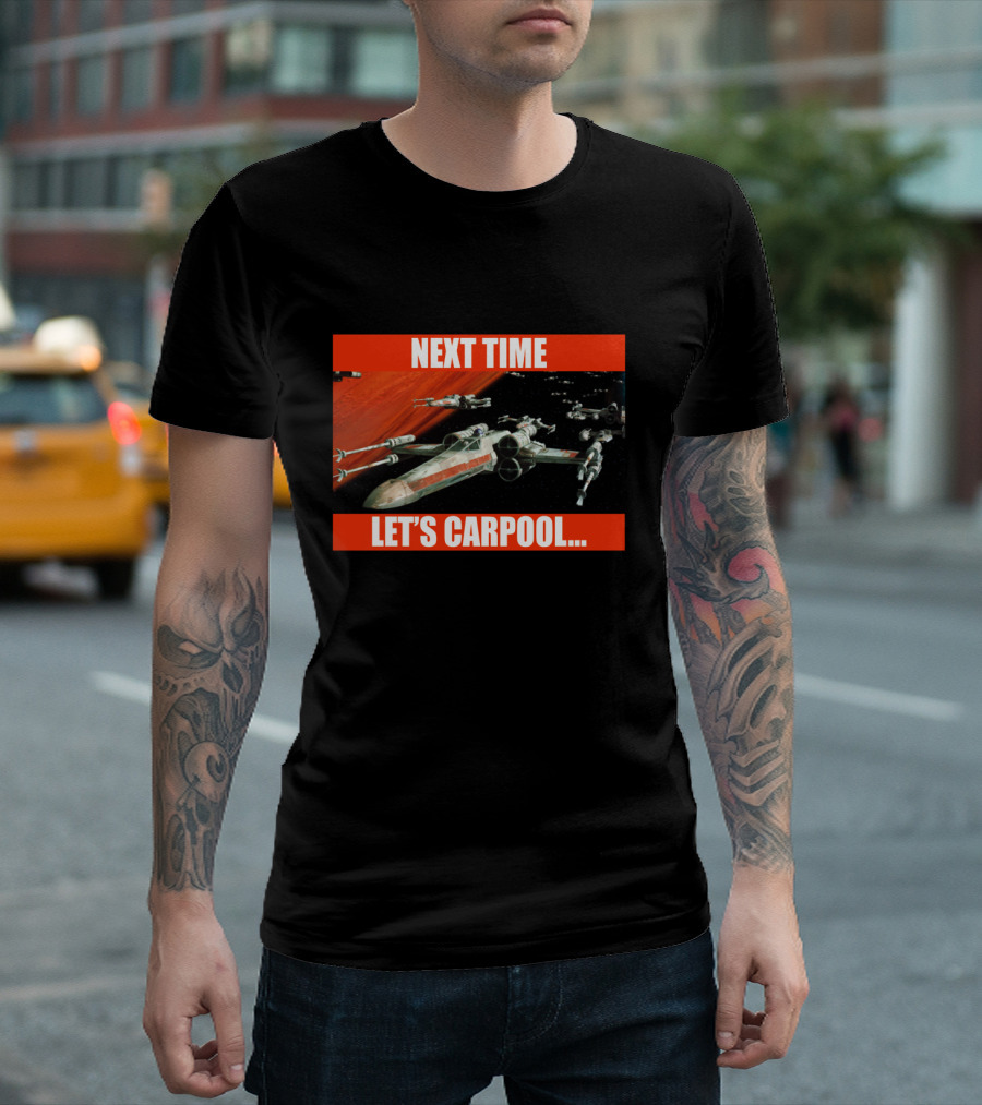 Next Time Let's Carpool Star Wars X-Wing Squadron T-Shirt