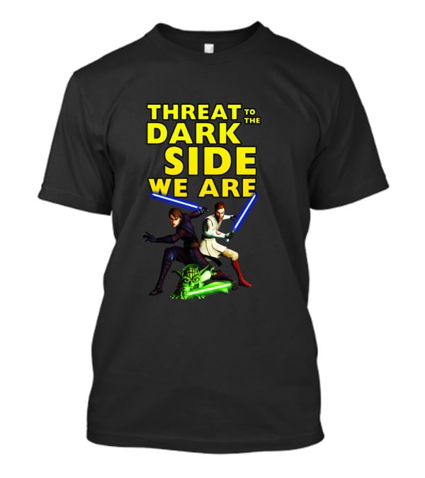 THREAT TO THE DARK SIDE WE ARE T-Shirt
