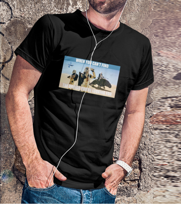 When You Can't Find The Droids You're Looking For Star Wars Stormtroopers Desert Scene T-Shirt