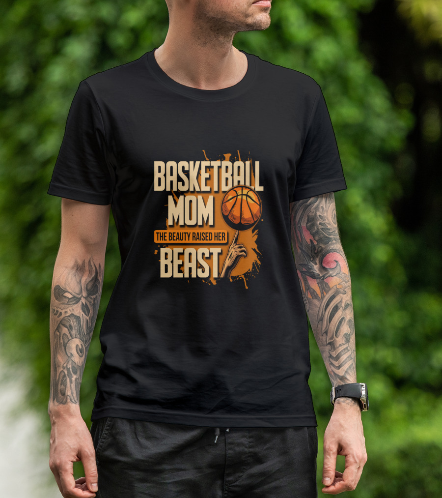 Basketball Mom The Beauty Raised Her Beast Basketball Splatter T-Shirt