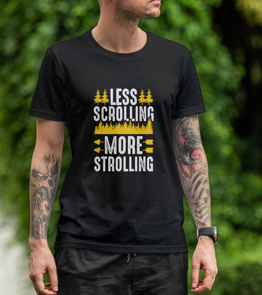 Less Scrolling More Strolling Funny Hiking Outdoor Lover T-Shirt