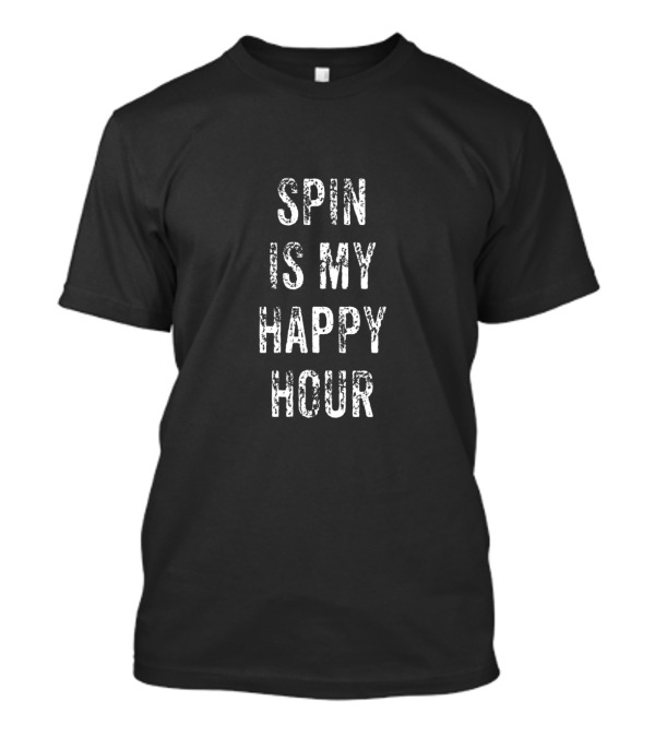 Spin Is My Happy Hour Cardio Fitness T-Shirt