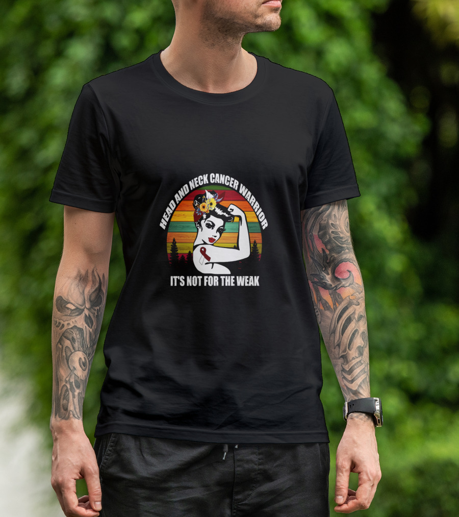 Head And Neck Cancer Warrior It's Not For The Weak T-Shirt