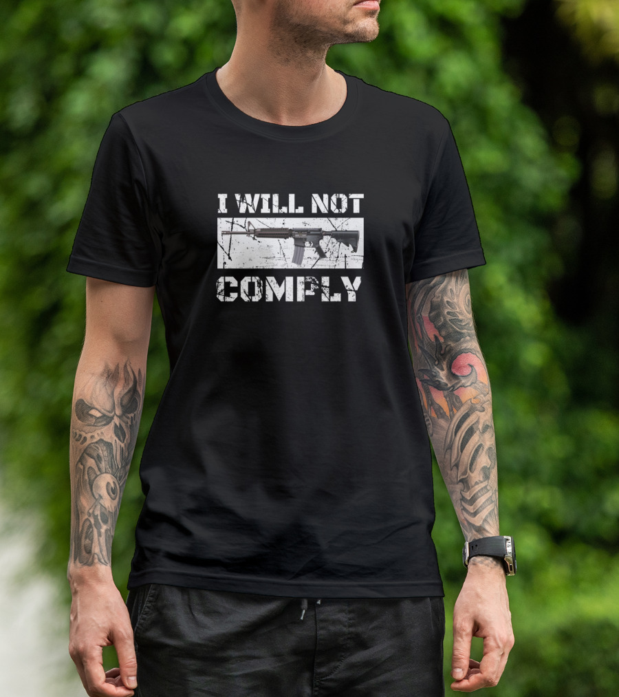 I WILL NOT COMPLY AR15 Rifle T-Shirt