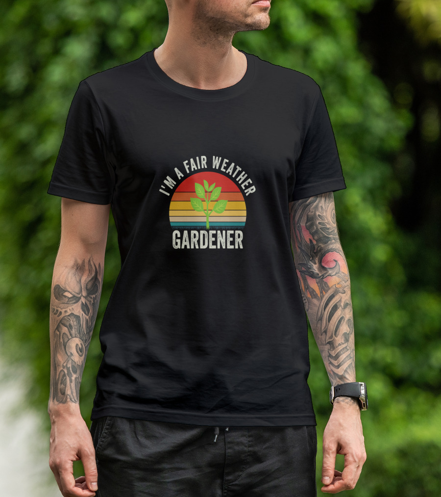 I'm A Fair Weather Gardener Plant Retro Sunset Funny Gardening T-Shirt