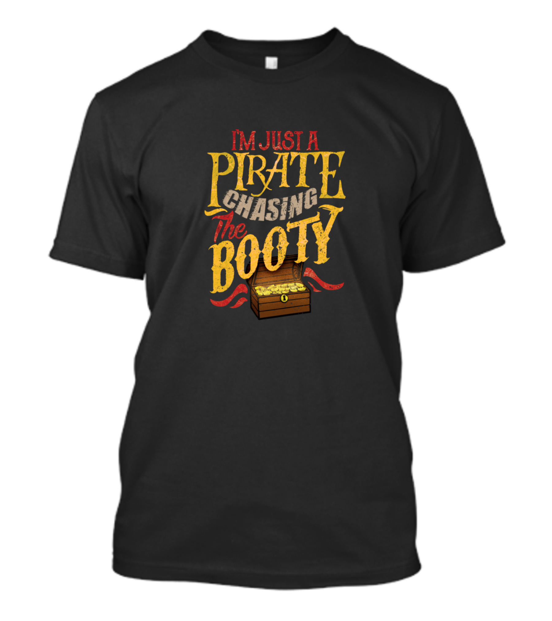 I'm Just A Pirate Chasing The Booty Treasure Chest T-Shirt