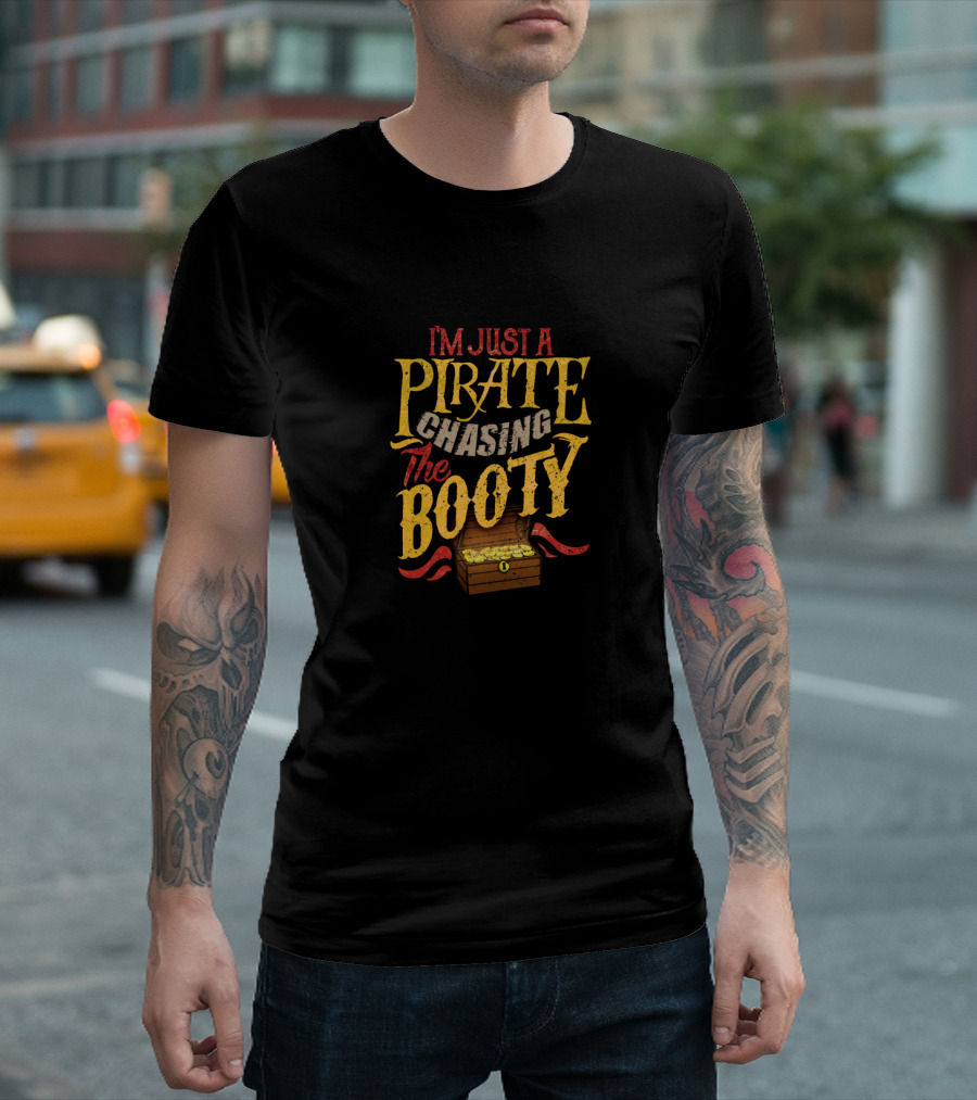 I'm Just a Pirate Chasing the Booty Treasure Chest T-Shirt