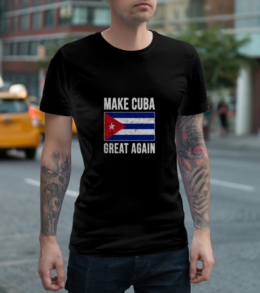 Make Cuba Great Again Cuban Flag Humor Donald Trump Reference T-Shirt