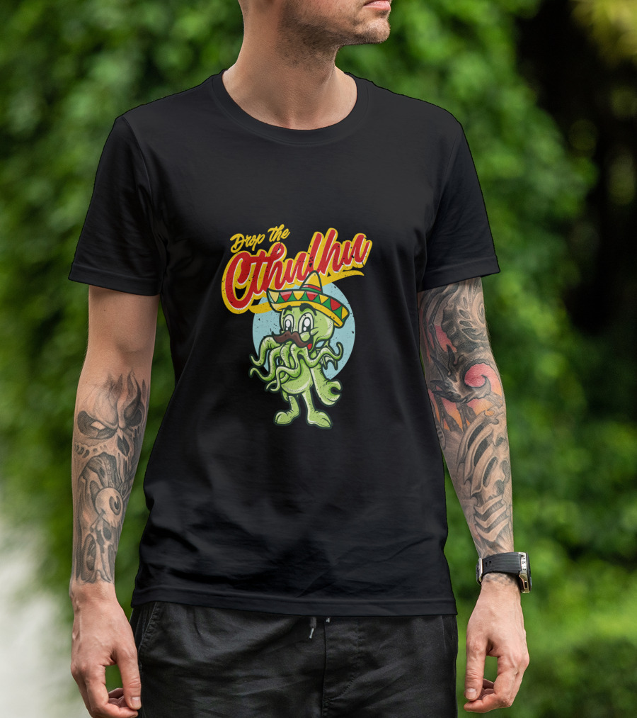 Drop The Cthulhu Cinco De Mayo Monster With Sombrero T-Shirt