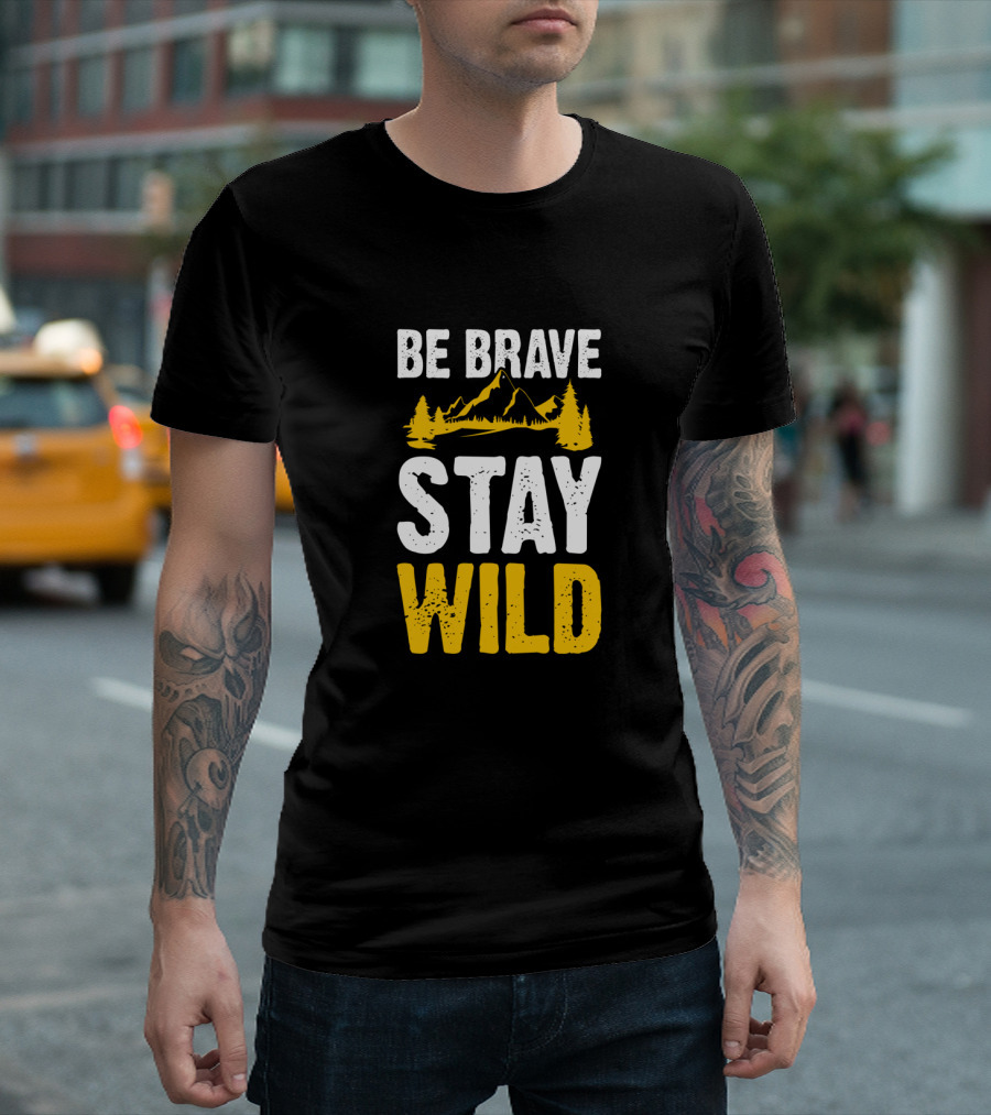 Be Brave Stay Wild Mountains Nature Lover T-Shirt