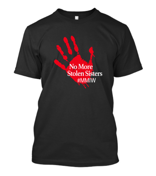 No More Stolen Sisters MMIW Red Handprint Missing Murdered Indigenous Awareness T-Shirt