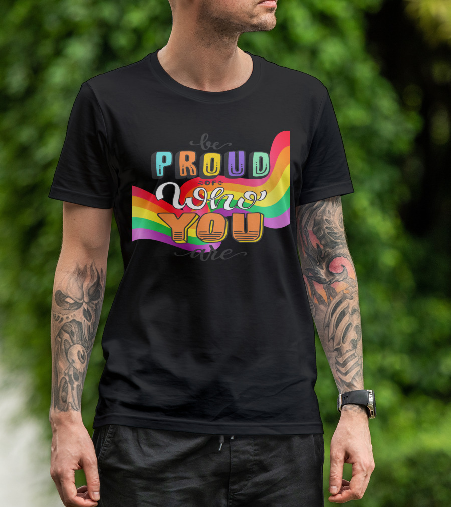 Proud Of Who You Are Rainbow T-Shirt