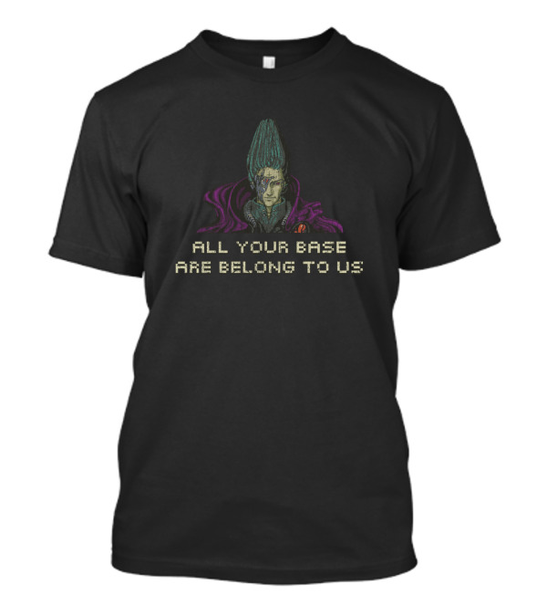 All Your Base Are Belong To Us Zero Wing ZIG Iconic Video Game Meme T-Shirt