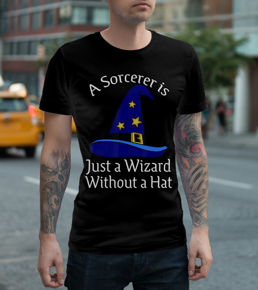A Sorcerer Is Just a Wizard Without a Hat Wizard Hat Stars T-Shirt