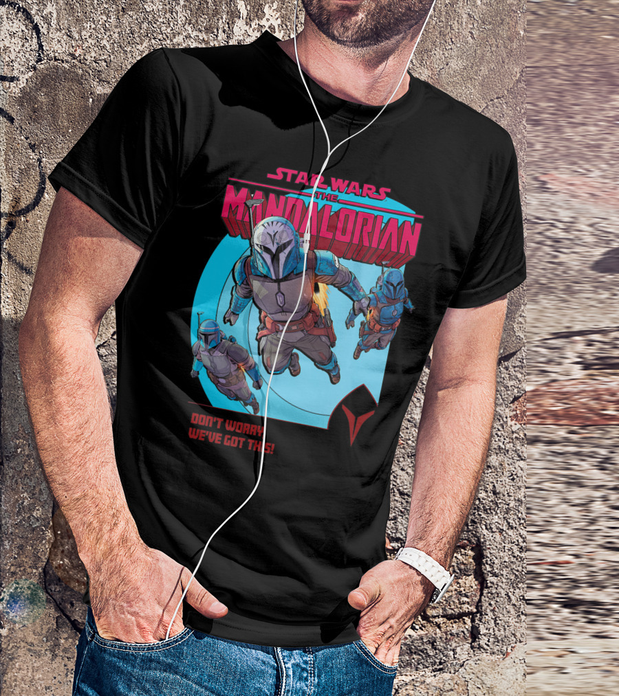 Star Wars The Mandalorian Bounty Hunters Don't Worry We've Got This T-Shirt