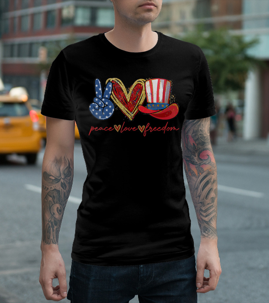 Peace Love Freedom Patriotic Hat Stars And Stripes 4th Of July Independence Day T-Shirt