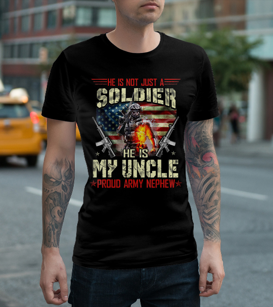 He Is Not Just A Soldier He Is My Uncle Proud Army Nephew American Flag Soldier with Rifles T-Shirt