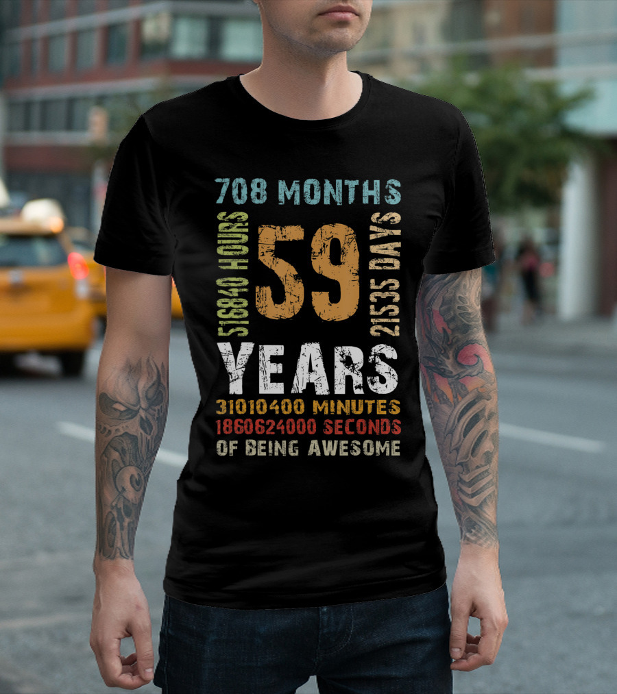 59 Years 708 Months 21535 Days 518840 Hours 31010400 Minutes 1860624000 Seconds Of Being Awesome T-Shirt