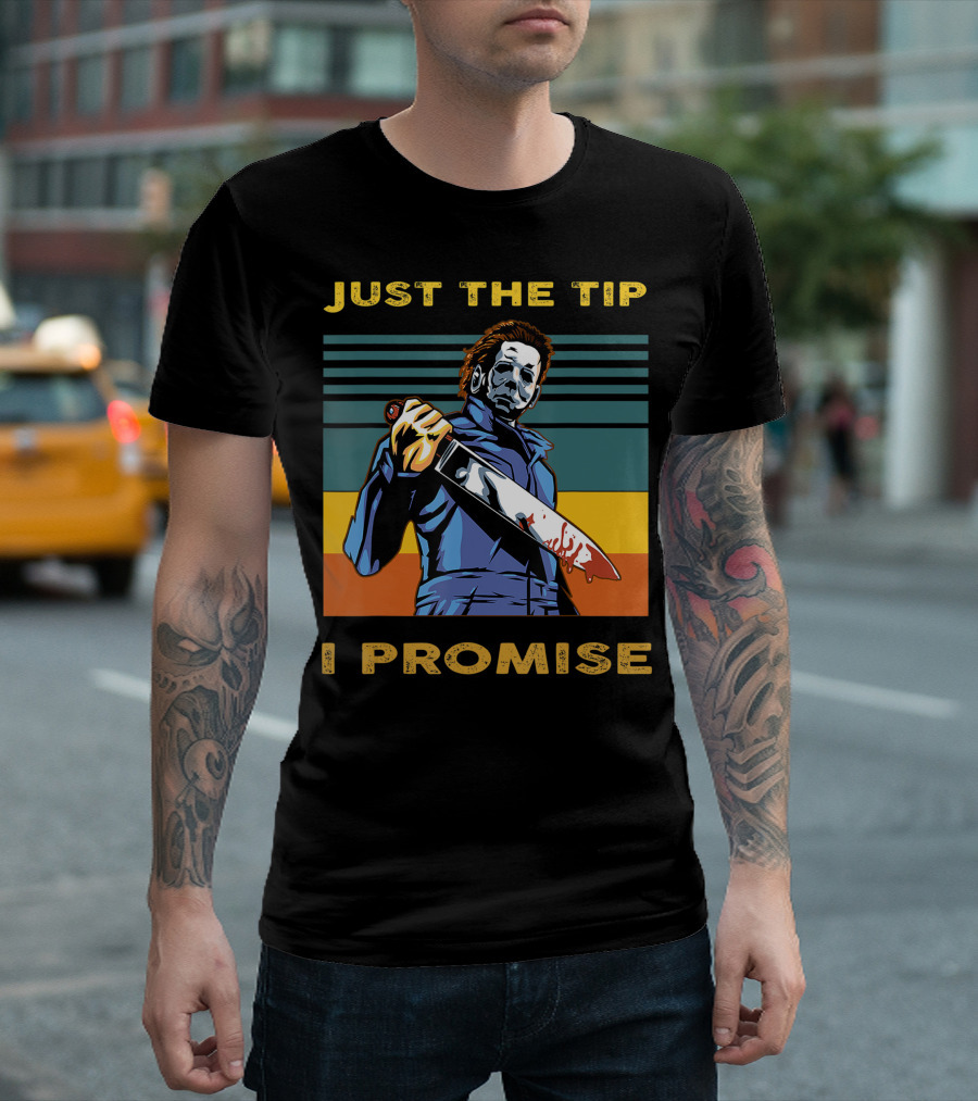 Halloween Michael Myers Just the Tip I Promise T-Shirt