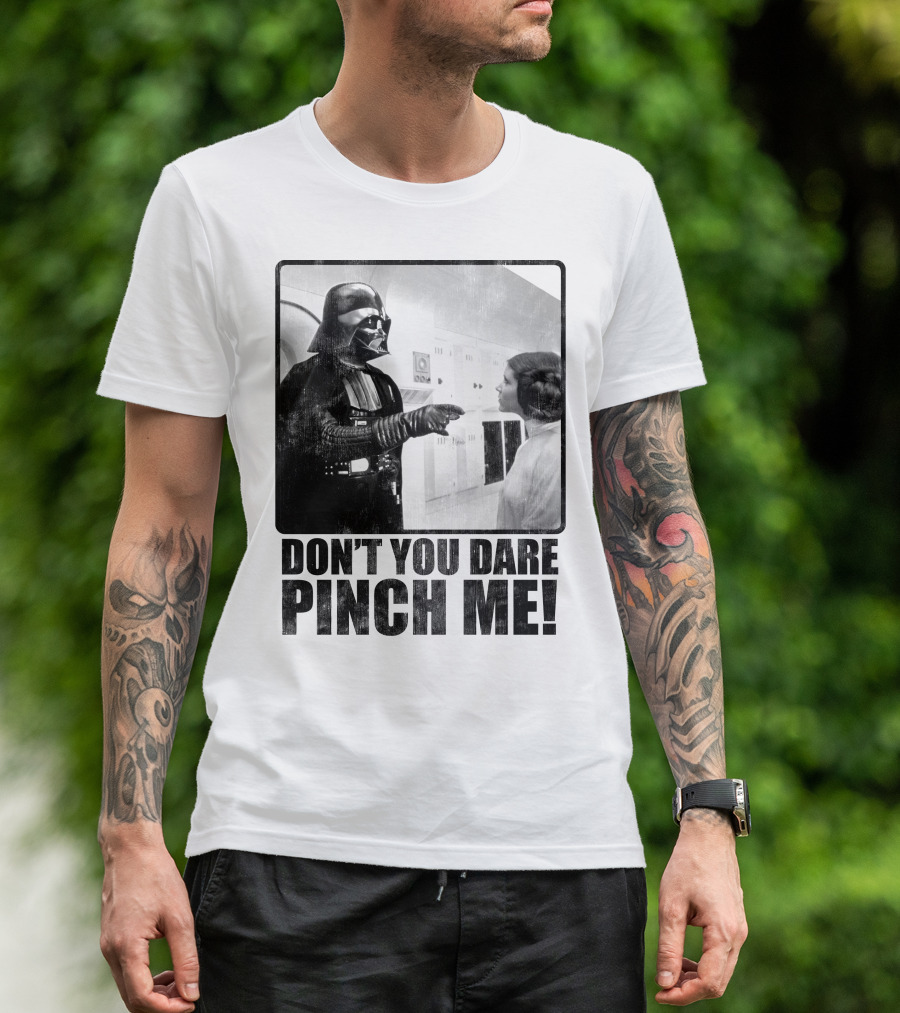 Star Wars Vader Don’t You Dare Pinch Me T-Shirt