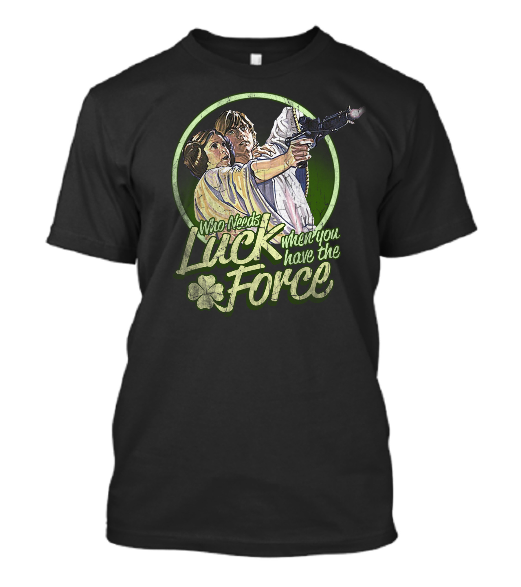 Who Needs Luck When You Have The Force St. Patrick's Star Wars T-Shirt