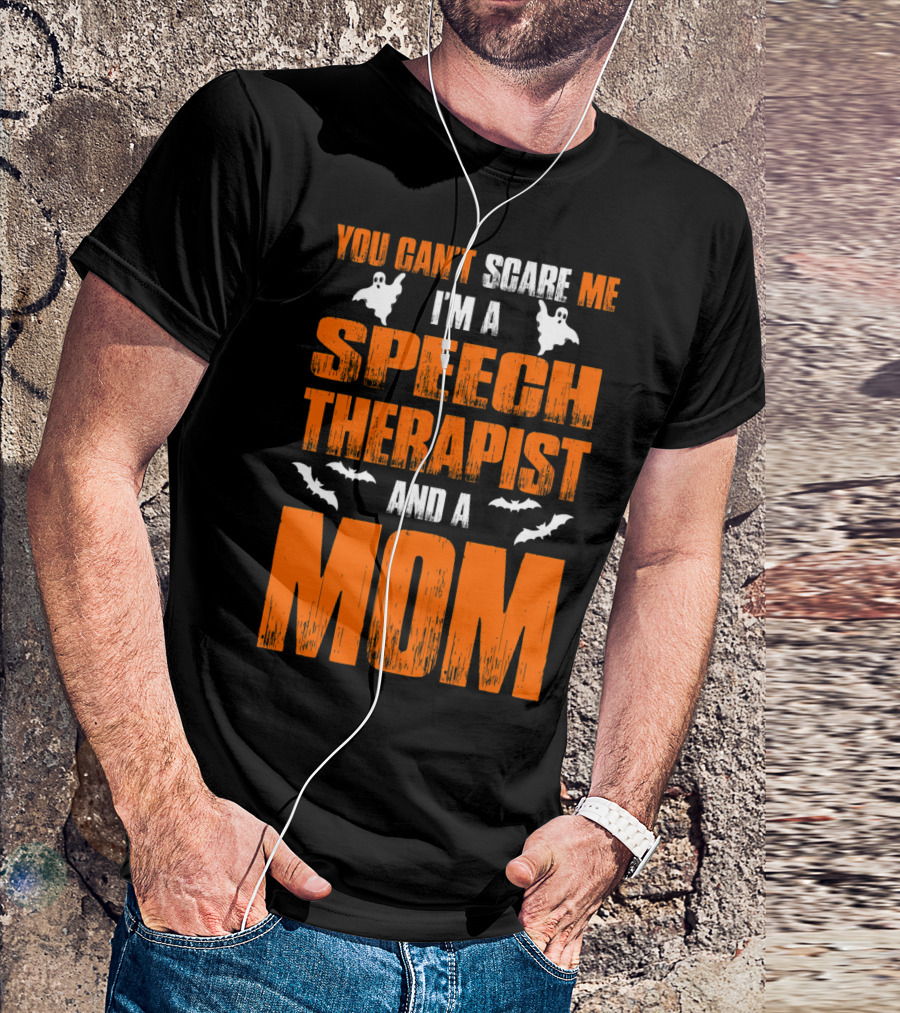 You Can't Scare Me I'm A Speech Therapist And A Mom T-Shirt
