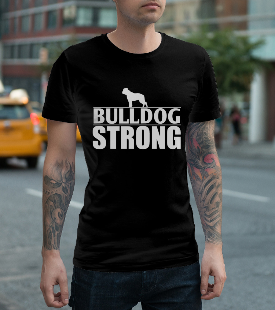 Bulldog Strong Bold Funny T-Shirt
