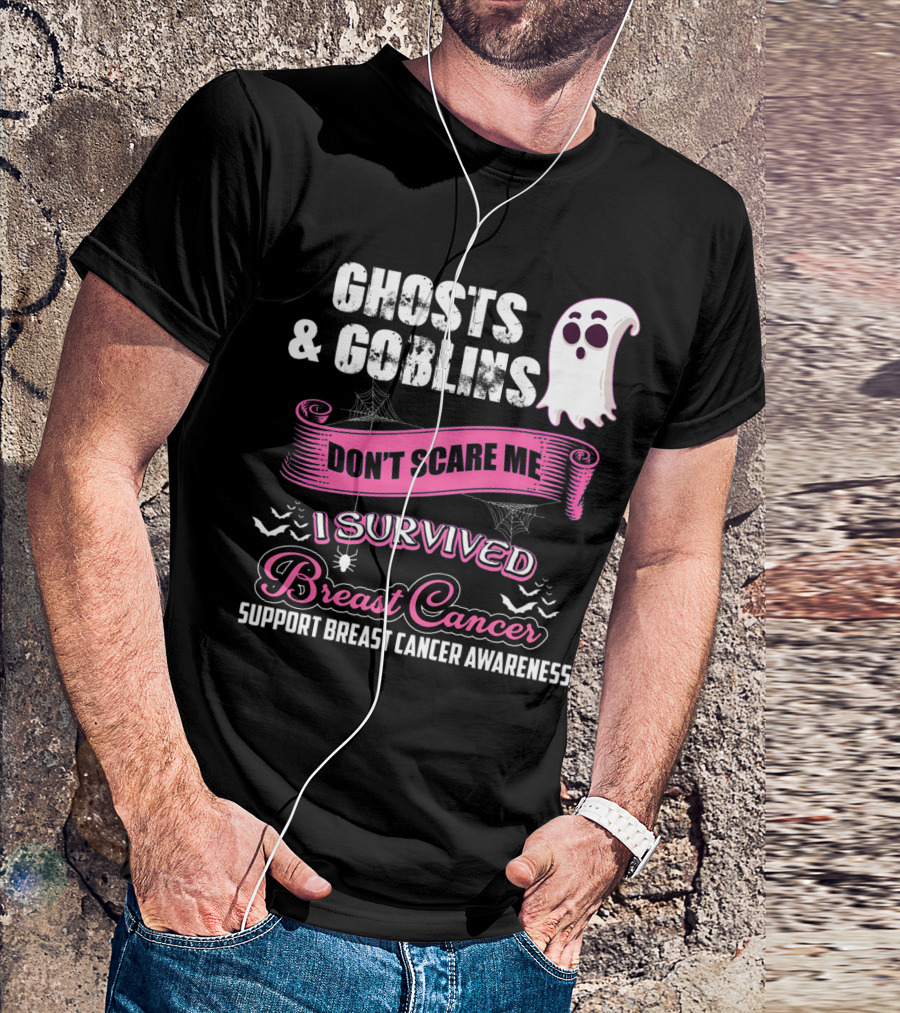 Ghosts And Goblins Don't Scare Me I Survived Breast Cancer Support Breast Cancer Awareness T-Shirt