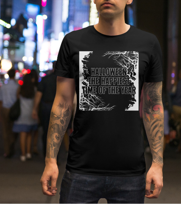 Halloween The Happiest Time Of The Year T-Shirt