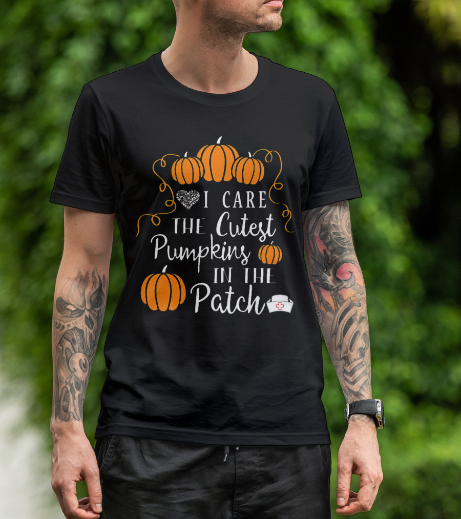 I Care The Cutest Pumpkins In The Patch Nurse Halloween T-Shirt