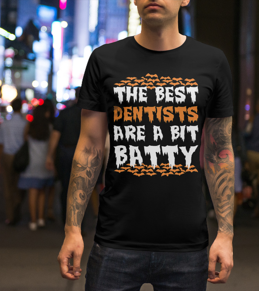 The Best Dentists Are A Bit Batty Halloween Bats T-Shirt