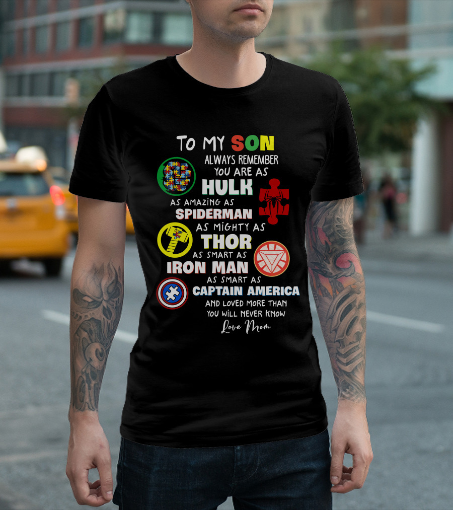 To My Son Always Remember You Are As Hulk As Amazing As Spiderman As Mighty As Thor As Smart As Iron Man Captain America Love Mom T-Shirt