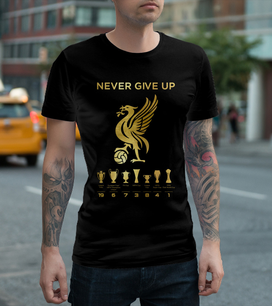 NEVER GIVE UP Liverpool FC Trophy Achievements 19 6 7 3 8 4 1 T-Shirt