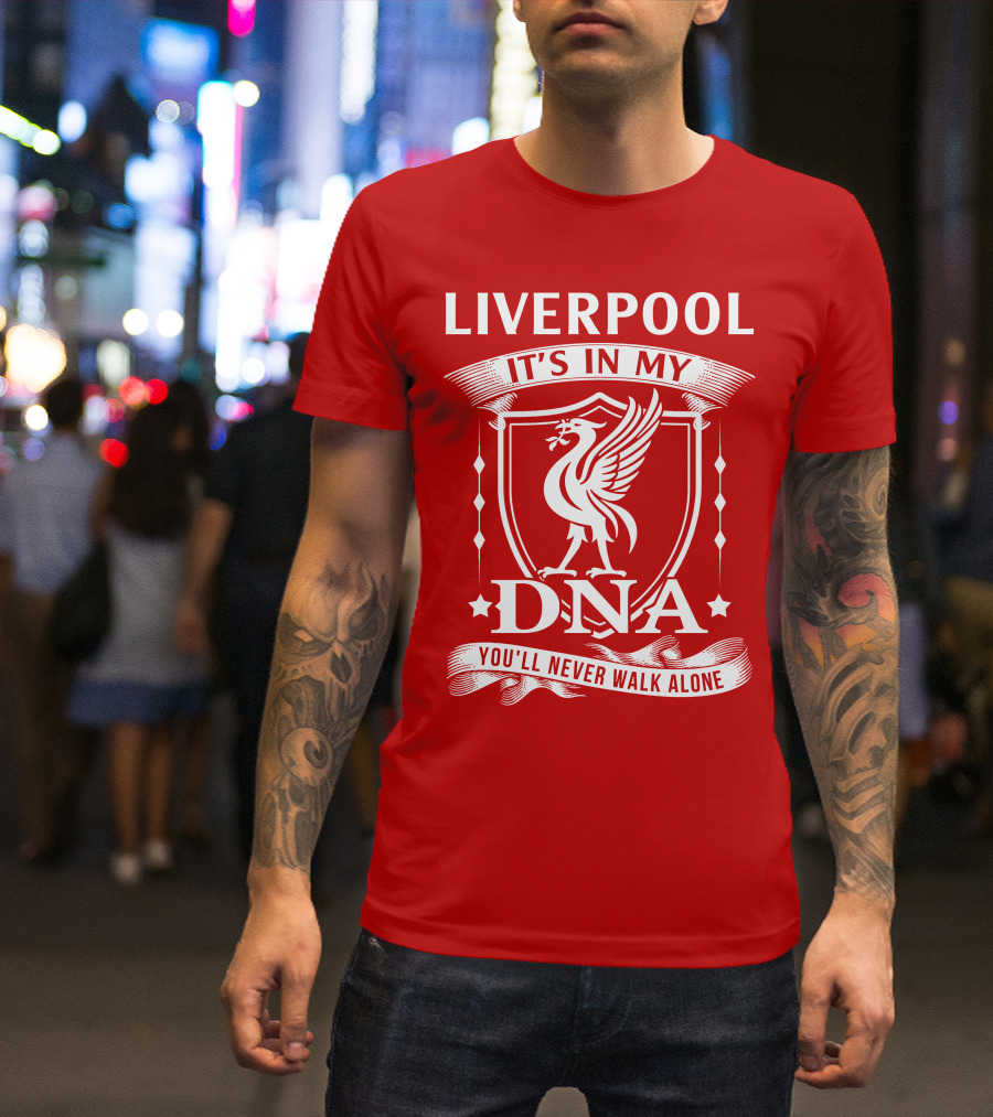 LIVERPOOL IT'S IN MY DNA YOU'LL NEVER WALK ALONE T-Shirt