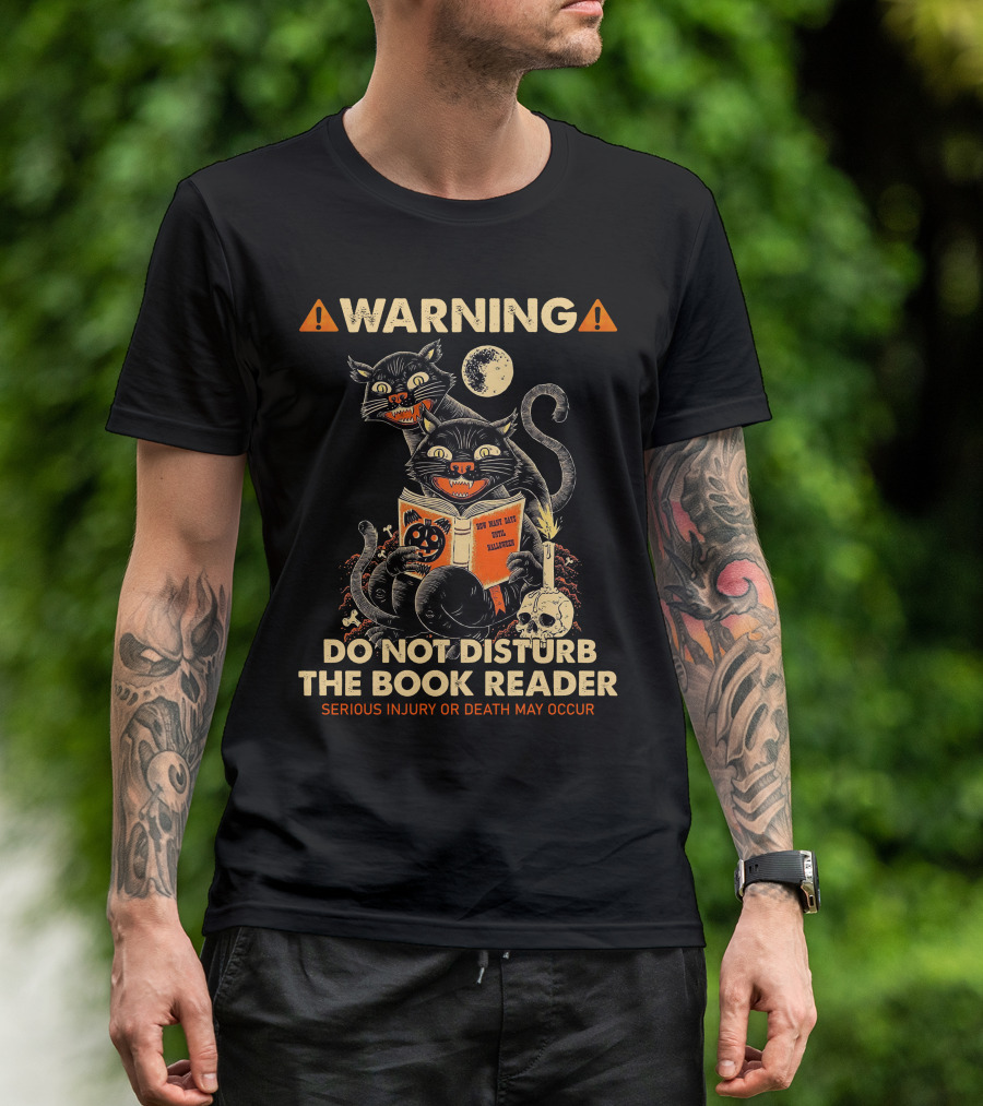 Warning Do Not Disturb The Book Reader Serious Injury Or Death May Occur Spooky Cats Moon Skull Halloween 2008 T-Shirt