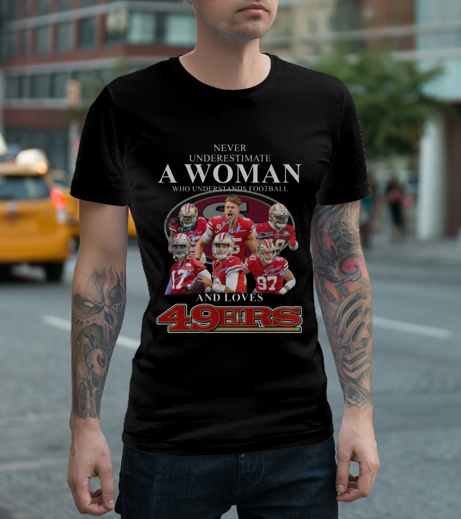 Never Underestimate A Woman Who Understands Football And Loves 49ers T-Shirt