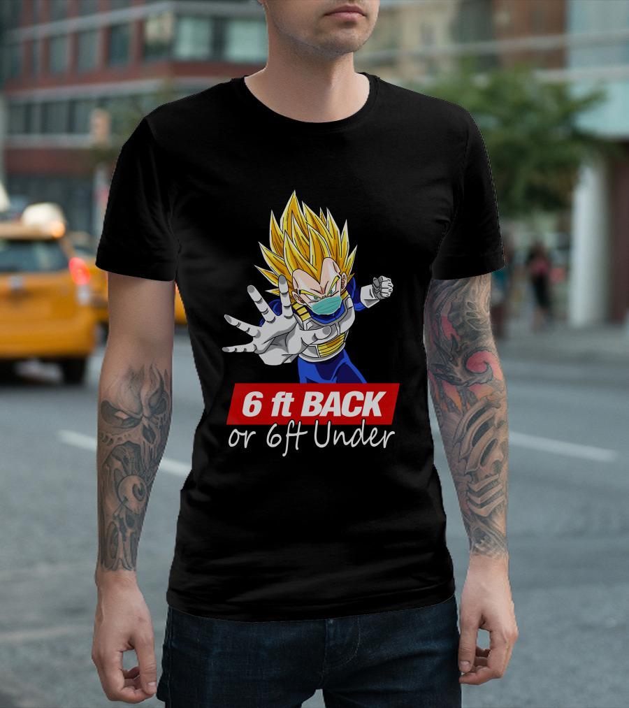 6 ft Back or 6ft Under Vegeta Mask Super Saiyan Safety Message T-Shirt