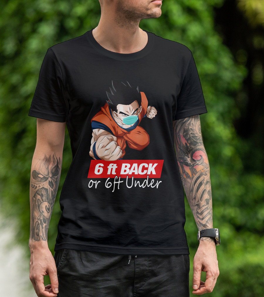 6 Ft Back Or 6 Ft Under Gohan Wearing Mask In Orange Battle Suit T-Shirt